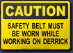Caution Safety Belt Must Be Worn While Working On Derrick Sign