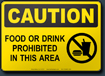 Caution Food Or Drink Prohibited In This Area Sign
